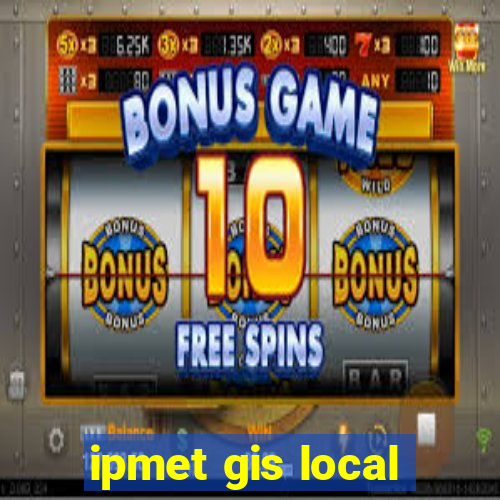 ipmet gis local